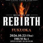 2026年10月22日 Beacon of REBIRTH FUKUOKA DRUM-Be1 告知